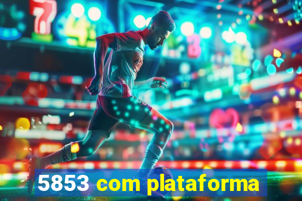 5853 com plataforma